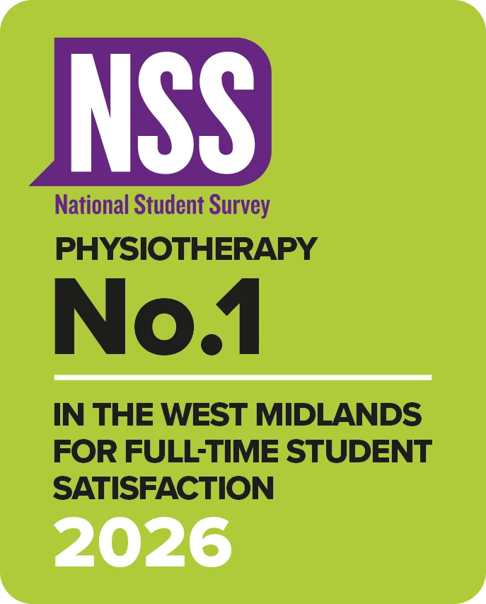 NSS National Student Survey. Physiotherapy No.1 in the West Midlands for full-time student satisfaction 2026
